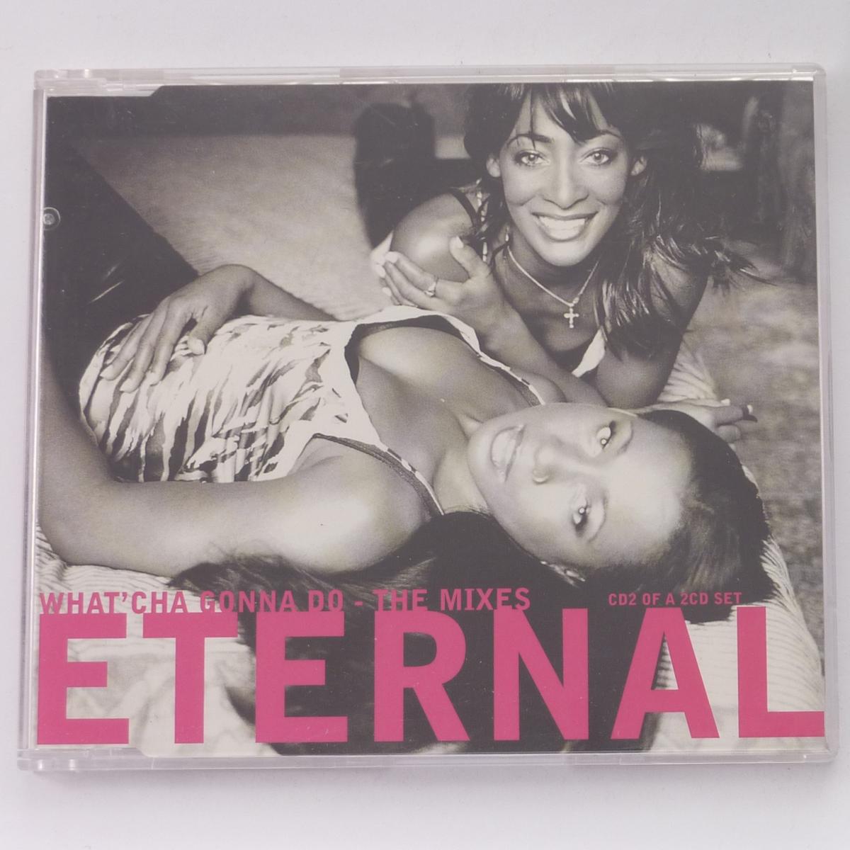 Eternal What'Cha Gonna Do - The Mixes CD Single CD2