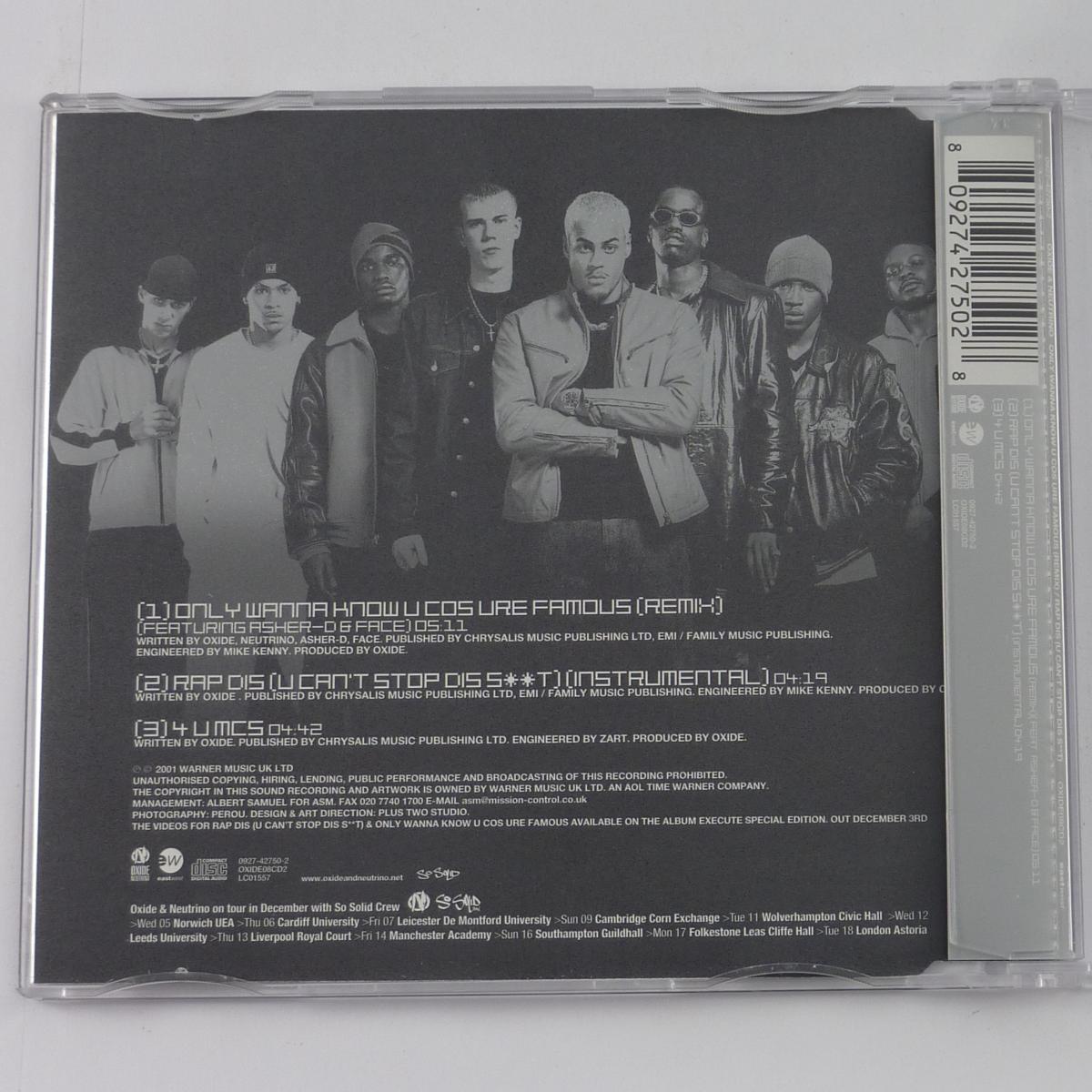 Oxide & Neutrino Only Wanna Know U Cos Ure Famous (Remix) / Rap Dis (U Can't Stop Dis S**t) CD Single