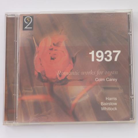 Colm Carey 1937: Romantic Works For Organ 