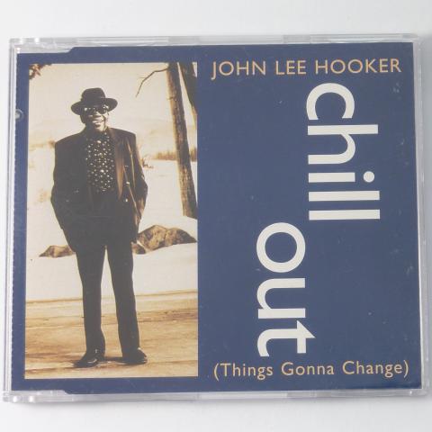 John Lee Hooker Chill Out (Things Gonna Change) CD EP